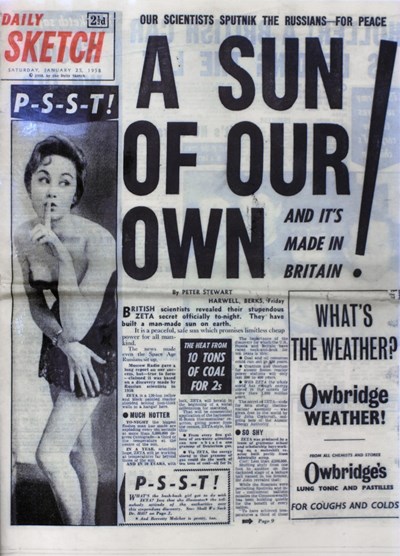 In the wake of the Zeta announcement in late January 1958, national pride in the UK led to the creation of a neologism: UK scientists had ''sputniked'' the Russians! The pin-up on the front page hinted at the ''tell-nobody attitude over this stupendous discovery.'' (Click to view larger version...)