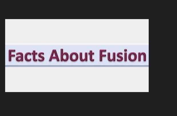 Facts About Fusion Facts About Fusion