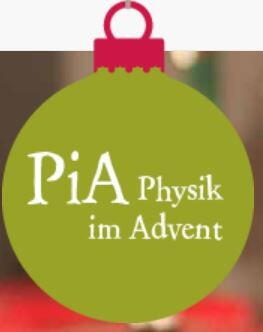 Physik im Advent (PiA) Physik im Advent (PiA)