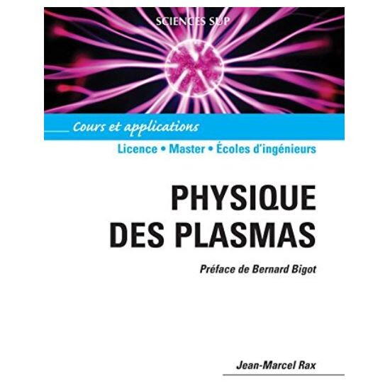 Physique des plasmas - Cours et applications Physique des plasmas - Cours et applications