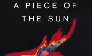 A Piece of the Sun: The Quest for Fusion Energy A Piece of the Sun: The Quest for Fusion Energy