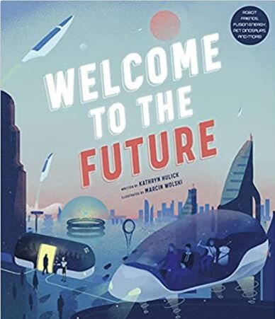 Welcome to the Future: Robot Friends, Fusion Energy, Pet Dinosaurs, and More! (Ages 9-12) Welcome to the Future: Robot Friends, Fusion Energy, Pet Dinosaurs, and More! (Ages 9-12)